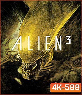 4K - Alien 3 (1992) เอเลี่ยน ภาค 3 อสูรสยบจักรวาล - แผ่นหนัง 4K UHD
