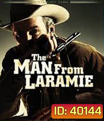 The Man from Laramie (1955) สุภาพบุรุษนักเลงปืน