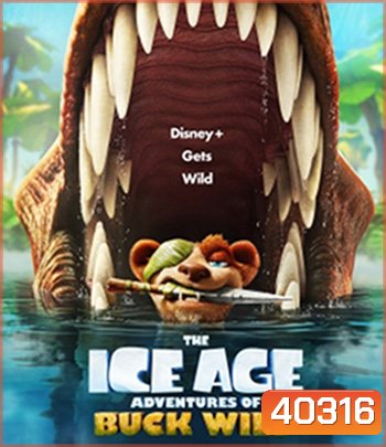 The Ice Age Adventures of Buck Wild (2022) ไอซ์ เอจ การผจญภัยของบั๊ค ไวด์
