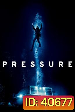 Pressure (2015) ลึกสุดขอบนรก