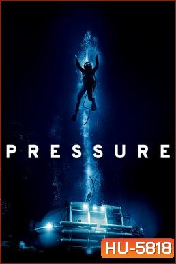 Pressure (2015) ลึกสุดขอบนรก