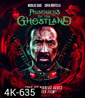 4K - Prisoners Of The Ghostland (2021) ปฏิบัติการถล่มแดนซามูไร - แผ่นหนัง 4K UHD
