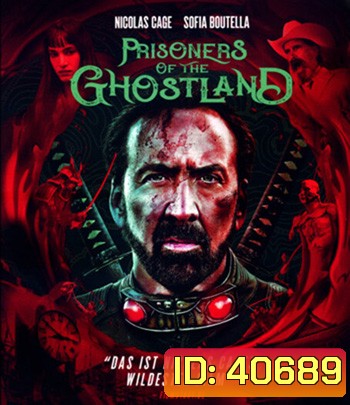 4K - Prisoners Of The Ghostland (2021) ปฏิบัติการถล่มแดนซามูไร - แผ่นหนัง 4K UHD