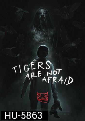 Tigers Are Not Afraid (2017) พรจากโลกมืด