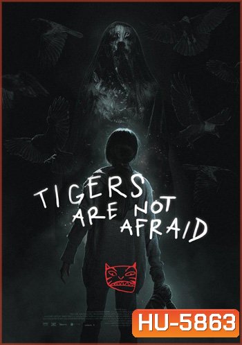 Tigers Are Not Afraid (2017) พรจากโลกมืด