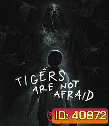 Tigers Are Not Afraid (2017) พรจากโลกมืด