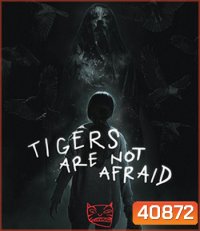Tigers Are Not Afraid (2017) พรจากโลกมืด