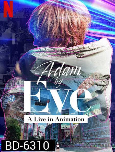 Adam by Eve: A Live in Animation (2022)