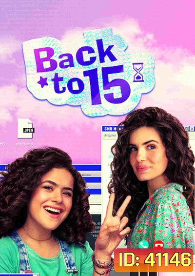 Back to 15 (2022) ย้อนวัยใส 15 Season 1 (6 ตอนจบ)