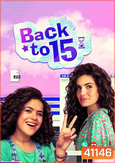 Back to 15 (2022) ย้อนวัยใส 15 Season 1 (6 ตอนจบ)