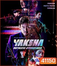 Yaksha - Ruthless Operations (2022) ปฏิบัติการยักษ์ล้มยักษ์