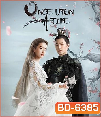 Once Upon a Time (2017) สามชาติสามภพ ป่าท้อสิบหลี่
