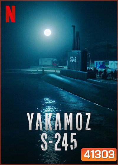 Yakamoz S-245 (2022) Season 1 เรือดำน้ำผ่ารัตติกาล ปี 1 (7 ตอนจบ)