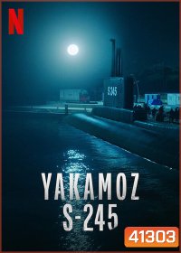 Yakamoz S-245 (2022) Season 1 เรือดำน้ำผ่ารัตติกาล ปี 1 (7 ตอนจบ)