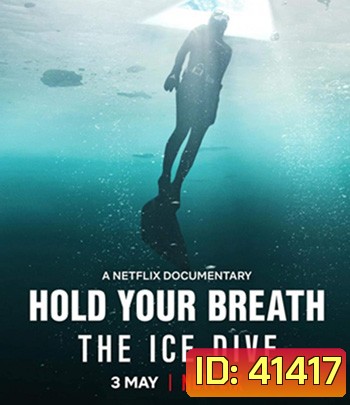 Hold Your Breath The Ice Dive (2022) กลั้นหายใจใต้น้ำแข็ง