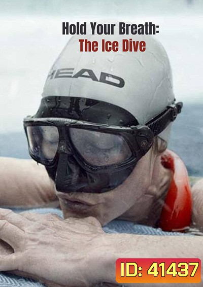 Hold Your Breath The Ice Dive (2022) กลั้นหายใจใต้น้ำแข็ง