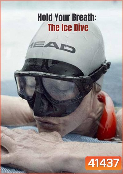 Hold Your Breath The Ice Dive (2022) กลั้นหายใจใต้น้ำแข็ง