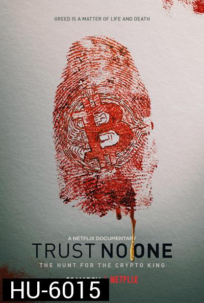 Trust No One: The Hunt for the Crypto King (2022) ล่าราชาคริปโต