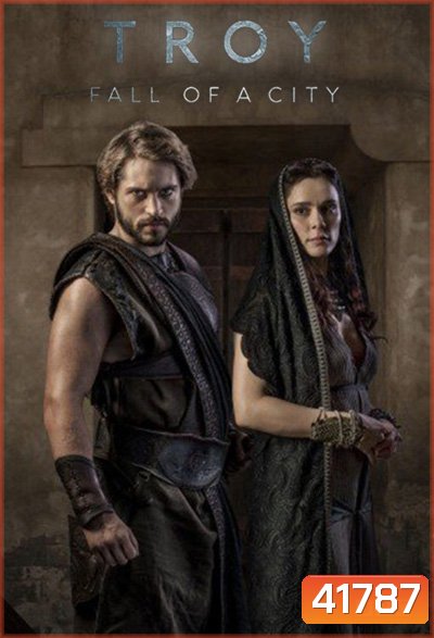 Troy Fall of a City (2018) ทรอย วิบัติแห่งเมือง (8 ตอนจบ)