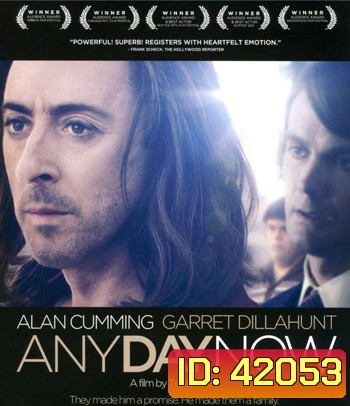 Any Day Now (2012) วันหนึ่ง วันหน้า วันที่รักจะมาถึง