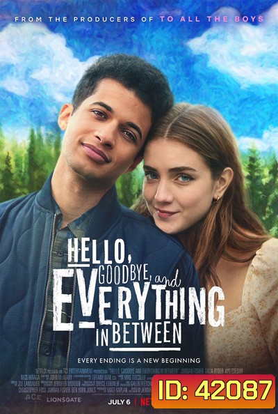 Hello, Goodbye, and Everything in Between (2022) สวัสดี ลาก่อน และรักระหว่างทาง