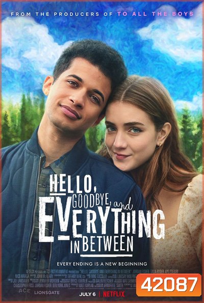 Hello, Goodbye, and Everything in Between (2022) สวัสดี ลาก่อน และรักระหว่างทาง