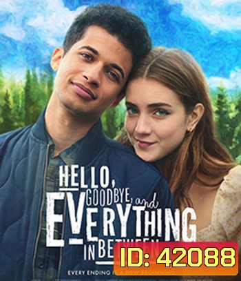 Hello, Goodbye, and Everything in Between (2022) สวัสดี ลาก่อน และรักระหว่างทาง