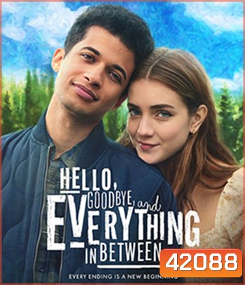 Hello, Goodbye, and Everything in Between (2022) สวัสดี ลาก่อน และรักระหว่างทาง