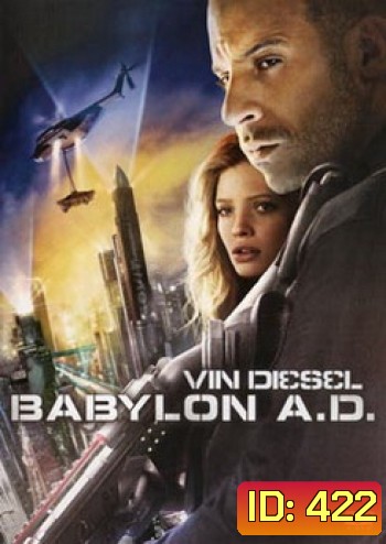 Babylon A.D. (2008) ภารกิจดุ กุมชะตาโลก