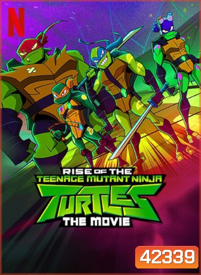 Rise of the Teenage Mutant Ninja Turtles The Movie (2022) กำเนิดเต่านินจา เดอะ มูฟวี่