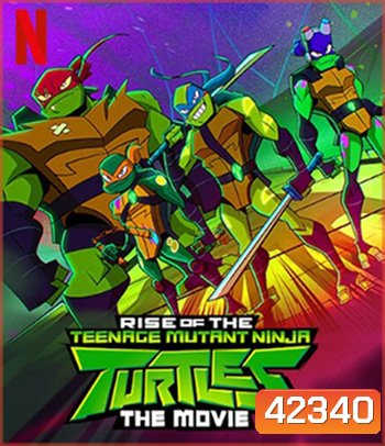 Rise of the Teenage Mutant Ninja Turtles The Movie (2022) กำเนิดเต่านินจา เดอะ มูฟวี่
