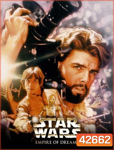 Empire of Dreams The Story of the Star Wars Trilogy (2004)