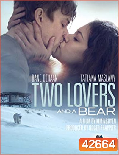 Two Lovers and a Bear (2016) สองเราชั่วนิรันดร์