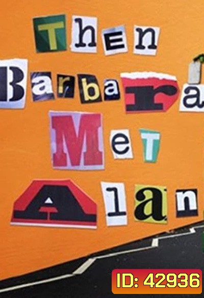 Then Barbara Met Alan (2022) เมื่อบาร์บาร่าพบอลัน