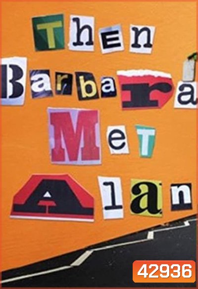 Then Barbara Met Alan (2022) เมื่อบาร์บาร่าพบอลัน
