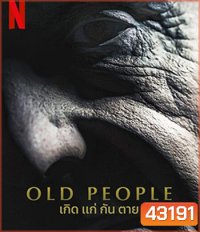 Old People (2022) เกิด แก่ กัน ตาย