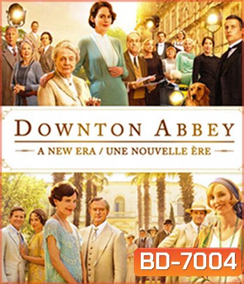 Downton Abbey - A New Era (2022) ดาวน์ตัน แอบบีย์ : สู่ยุคใหม่