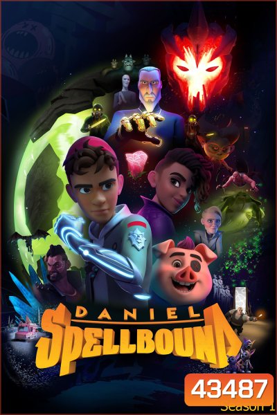 Daniel Spellbound Season 1 แดเนียล สเปลบาวด์ นักล่าสมบัติมหัศจรรย์ (2022) 10 ตอนจบ
