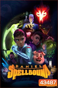 Daniel Spellbound Season 1 แดเนียล สเปลบาวด์ นักล่าสมบัติมหัศจรรย์ (2022) 10 ตอนจบ