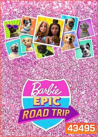 Barbie Epic Road Trip บาร์บี้ โร้ดทริปมหัศจรรย์ (2022)
