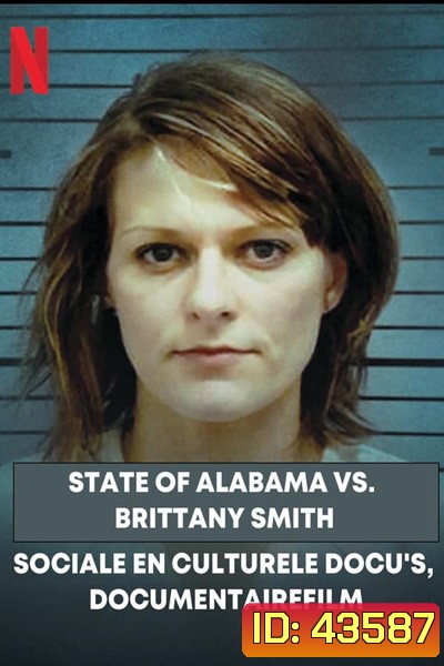 State of Alabama vs. Brittany Smith (2022) แอละแบมากับบริทต์นี่ สมิท: การล่วงละเมิดทางเพศกับการป้องกันตัว