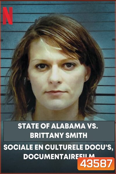 State of Alabama vs. Brittany Smith (2022) แอละแบมากับบริทต์นี่ สมิท: การล่วงละเมิดทางเพศกับการป้องกันตัว