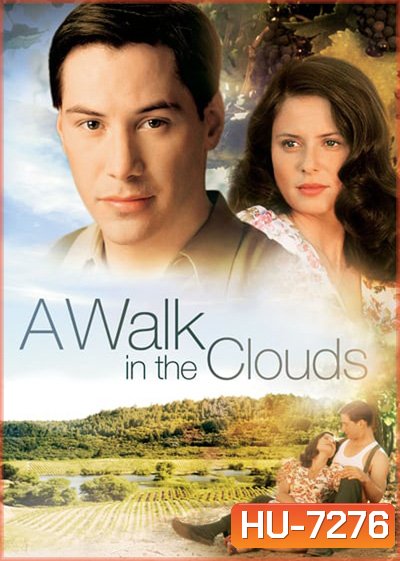 A Walk In The Clouds (1995) จะขอบูชาหัวใจเธอไว้ที่วิมานเมฆ