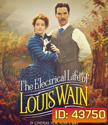 The Electrical Life of Louis Wain (2021) ชีวิตสุดโลดแล่น ของหลุยส์ เวน