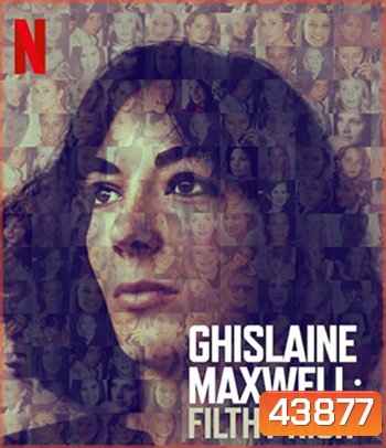 Ghislaine Maxwell-Filthy Rich (2022) กิสเลน แมกซ์เวลล์: รวยอย่างสกปรก