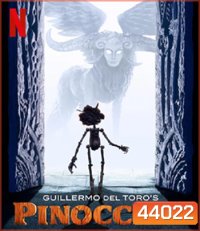 Guillermo del Toro’s Pinocchio (2022) พิน็อกคิโอ หุ่นน้อยผจญภัย โดยกีเยร์โม เดล โตโร