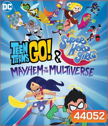 Teen Titans Go! & DC Super Hero Girls-Mayhem in the Multiverse (2022)