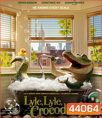 Lyle, Lyle, Crocodile (2022) ไลล์ จระเข้ตัวพ่อ.. หัวใจล้อหล่อ