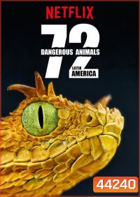 72 Dangerous Animals : Latin America