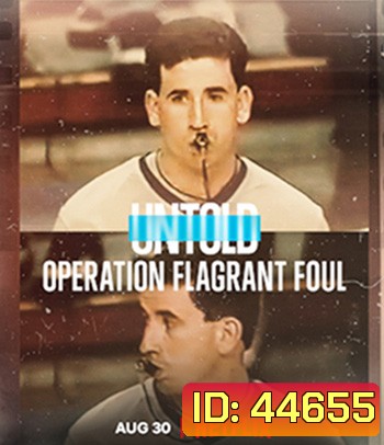 Untold Operation Flagrant Foul (2022) ฟาวล์เกินกว่าเหตุ